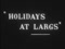 'HOLIDAYS AT LARGS' thumbnail