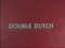'DOUBLE DUTCH' thumbnail