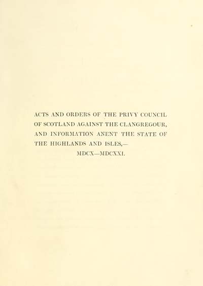 (17) [Page 1] - Acts and orders of the Privy Council of Scotland against the ClanGregour, and information anent the state of the Highlands and Islands, 1650-1721