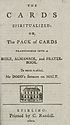 Thumbnail for 'Cards spiritualized, or, The pack of cards transformed into a Bible, almanack, and prayer-book'