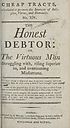 Thumbnail for 'Honest debtor, or, The virtuous man struggling with, rising superior to, and overcoming misfortune'