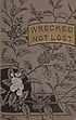 Thumbnail for 'Wrecked, not lost, or, The pilot and his companions'