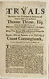 Thumbnail for 'Tryals of the persons who committed the barbarous and inhumane murther upon the body of Thomas Thynn, Esq; on the 12th of this instant February, 1681. Who were tryed, cast and condemned, at the Sessions-House in the Old-Bayly, on the 28th. of the aforesaid instant'