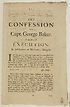 Thumbnail for 'Confession of Capt. George Baker, at the place of execution, in justification of Mr. Staines, druggist'