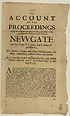 Thumbnail for 'Account of the proceedings upon His Majesties gracious pardon, extended to the poor distressed prisoners in the goal of Nevvgate for the city of London, and county of Middlesex, for divers crimes and high misdemeaners by them committed, and hereafter mentioned'