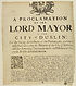 Thumbnail for 'Proclamation by the Lord Mayor of the city of Dublin: for the better amendment of the pavements, and more effectual cleansing the streets of the city of Dublin, and for removing encroachments and nusances that are or shall be erected therein'