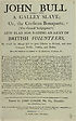 Thumbnail for 'John Bull turned into a galley slave; or, the Corsican Bonaparte, (the grand subjugator's) new plan for raising an army of British volunteers, by which he means first to give liberty to Poland, and then conquer Prussia, Austria, and Russia'