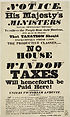 Thumbnail for 'Notice. His Majesty's ministers having imperiously refused to relieve the people from their burdens, and as it is unjust that taxation should exclusively press upon the productive classes,-- no house and window taxes will henceforth be paid here'