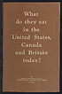 Thumbnail for 'What do they eat in the United States, Canada and Britain today? : a summary of the report on food consumption levels'