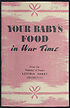 Thumbnail for 'Your baby's food in war time : (the first year)'