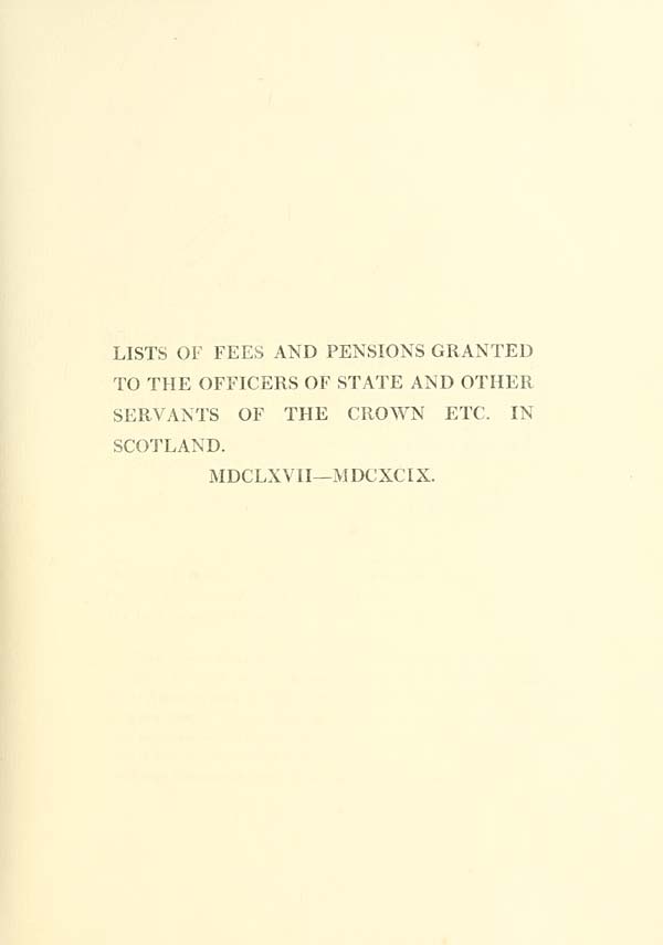 (163) [Page 147] - Lists of fees and pensions granted to the Officers of State and other servants of the Crown, etc. in Scotland, 1667-1699