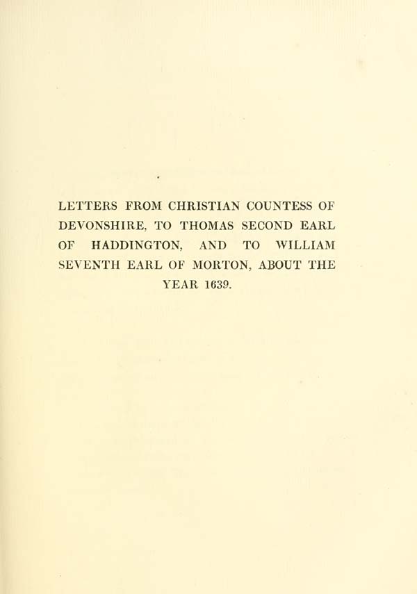 (367) [Page 347] - Letters from Christian, Countess of Devonshire, to Thomas, second Earl of Haddington, and to William, seventh Earl of Morton, about the year 1639