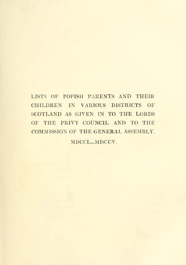 (409) [Page 387] - Lists of Popish parents and their children in various districts of Scotland as given in to the Lords of the Privy Council and to the Commission of the General Assembly, 1701-1705