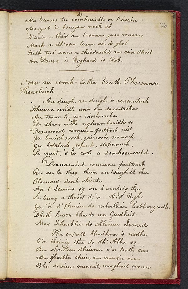 (59) Folio 26 recto (41r) - "Oran do dh' Iain Sutharlan da' m bu cho-ainm Iain Thapaidh", beg. 'Chiad fhear a shiublas do Chata', concl.; "Oran air comh-Catha breith Phrionnsa Thearlaich", beg. 'An diugh, and diugh is reusantach' (cf. Morrison, p. 79)