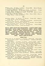 Page 194Royal Army Chaplain's Department -- Labour Corps -- Army Ordnance -- Royal Army Veterinary Corps -- Royal Army Pay Corps -- Corps of Army Schoolmaster -- Channel Isles Militia -- Corps of Mounted and Foot Police -- Corps of Small Arms School -- Military Provost -- Non Combatant Corps -- Queen Mary's Army Auxiliary Corps -- Special Lists -- King's African Rifles