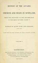 Added title pageHistory of the affairs of Church and state in Scotland, from the beginning of the Reformation in the reign of King James V to the retreat of Queen Mary into England, anno 1568.