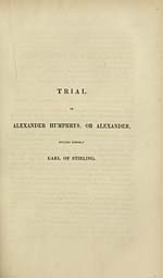 [Page 1]Trial of Alexander Humphrys, or Alexander, styling himself Earl of Stirling