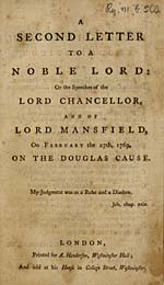 Title pageSecond letter to a noble Lord, or, The speeches of the Lord Chancellor, and of Lord Mansfield, on February 27th, 1769, on the Douglas cause